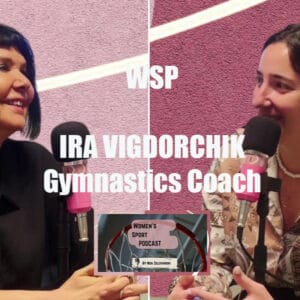 #35: "האישה ששוברת מוסכמות"- הכירו את אירה ויגדורצ'יק, מאמנת אולימפית בהתעמלות אומנותית.