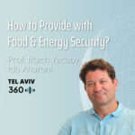 Ido Aharoni & Iftach Yacoby: How to Provide with Food & Energy Security?