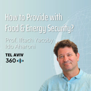 Ido Aharoni & Iftach Yacoby: How to Provide with Food & Energy Security? Ido Aharoni & Iftach Yacoby: How to Provide with Food & Energy Security?